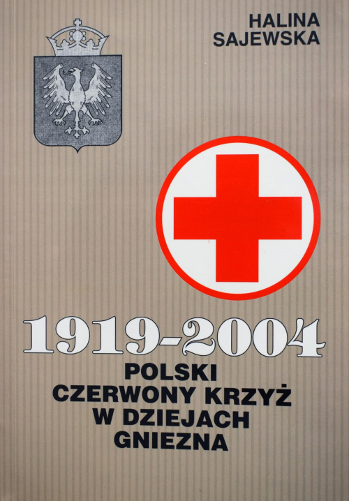 1919 2004 Polski Czerwony Krzyż w dziejach Gniezna #Gniezno #powstancy #czerwony #krzyz #pielegniarki #pielegniarze
