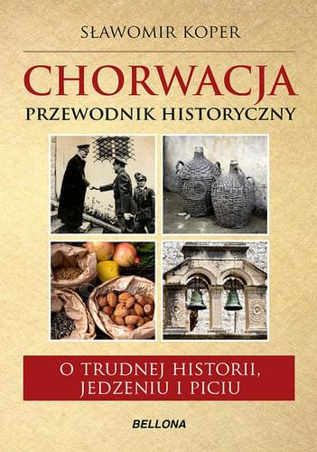 Chorwacja. Przewodnik historyczny - Sławomir Koper Chorwacja. Przewodnik historyczny - Sławomir Koper