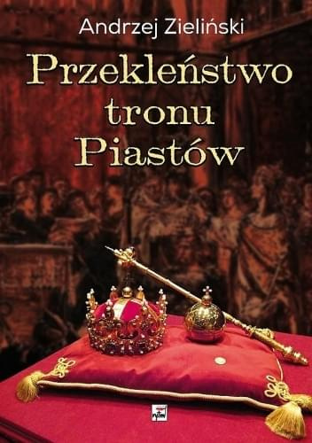 Przekleństwo tronu Piastów - Andrzej Zielinski Przekleństwo tronu Piastów - Andrzej Zielinski